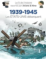 Le fil de l'Histoire raconté par Ariane & Nino - 1939-1945 - Les Etats-Unis débarquent 2390340660 Book Cover