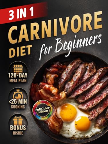 Carnivore Diet Cookbook for Beginners: Quick, Easy & Delicious High-Protein, Low-Carb Guide to Boost Energy, Stabilize Blood Sugar & Support Weight ... (The Most Complete Carnivore Cookbook Series)