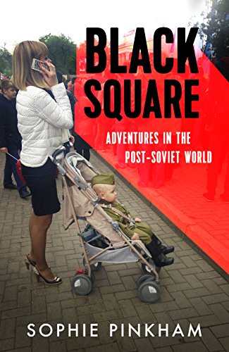 Black Square Adventures in the Post Soviet World English Edition