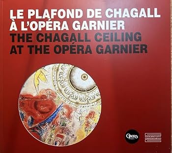 Paperback The Opera Garnier Ceiling: Marc Chagall's Controversial Masterpiece 1964/2014 (English and French Edition) Book