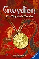 Der Weg nach Camelot (Gwydion, #1) 3473344796 Book Cover