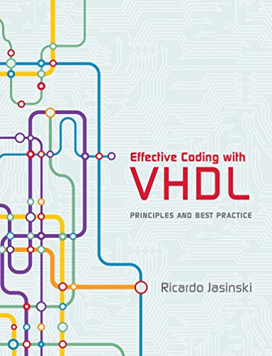 Effective Coding with VHDL: Principles and Best Practice (The MIT Press) Effective Coding with VHDL: Principles and Best Practice (The MIT Press)