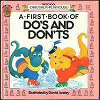 A First Book of Do's and Don'ts (Preschool Dinosaur Playhouse) 0874491924 Book Cover