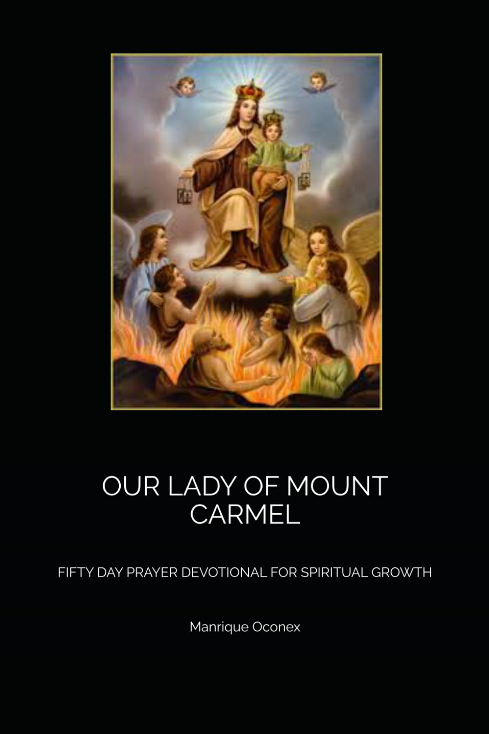 OUR LADY OF MOUNT CARMEL: FIFTY DAY PRAYER DEVOTIONAL FOR SPIRITUAL GROWTH