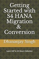 Getting Started with S4 HANA Migration & Conversion 1521413142 Book Cover