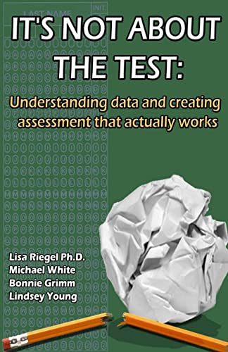 It's Not About The Test: Understanding data and creating assessment