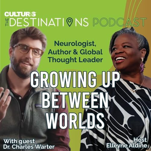 The Destinations Podcast: Dr.Charles Warter's Journey of Culture, Connection, and Belonging