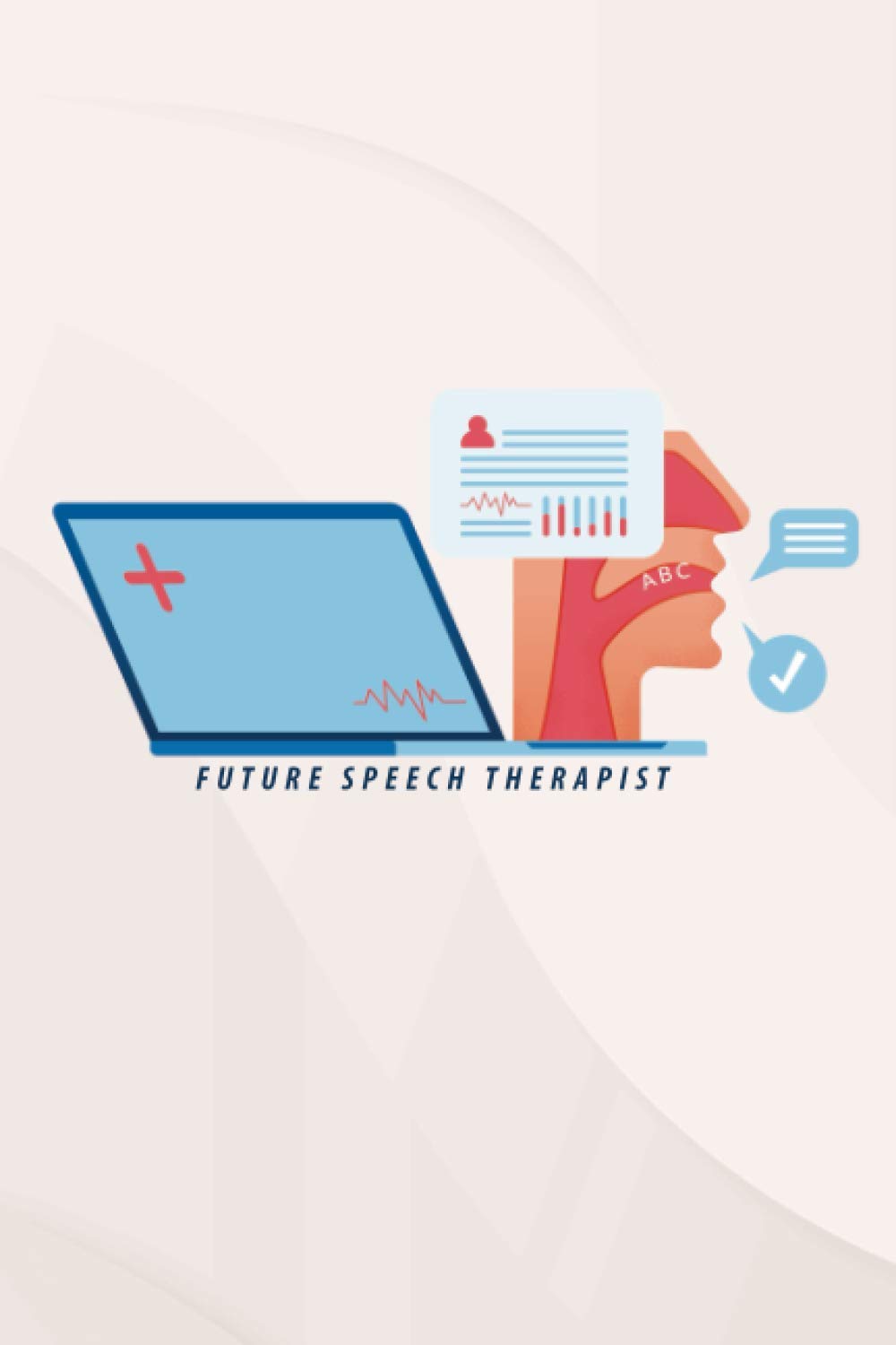 Future Speech Therapist (Journal/Notebook) Gift: 6x9 inches, 120 pages, Glossy cover