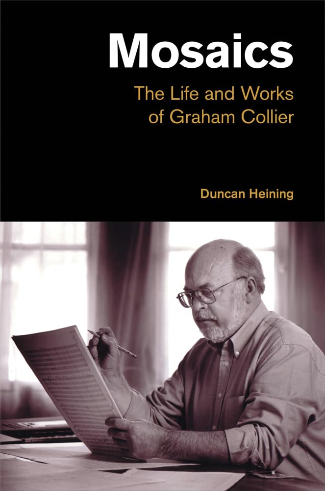 Mosaics: The Life and Works of Graham Collier (Popular Music History)