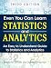 Even You Can Learn Statistics and Analytics: An Easy to Understand Guide to Statistics and Analytics