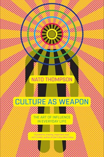 Culture as Weapon: The Art of Influence in Everyday Life