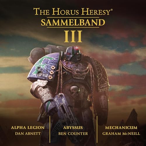 Alpha Legion / Abyssus / Mechanicum The Horus Heresy Sammelband 3 (Audio Download) Dan