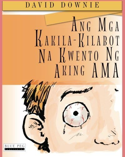 Ang Mga Kakila-Kilabot Na Kwento Ng Aking Ama (Filipino Edition) (Tagalog Edition) Paperback – October 23, 2012