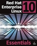 Red Hat Enterprise Linux 10 Essentials: Learn to Install, Administer and Deploy RHEL 10 Systems