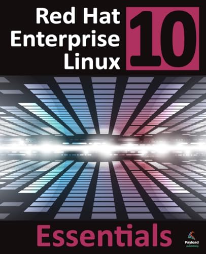 Red Hat Enterprise Linux 10 Essentials: Learn to Install, Administer and Deploy RHEL 10 Systems