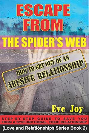 Escape from The Spider's Web: How to get out of an Abusive Relationship ...