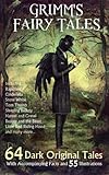 Grimm's Fairy Tales: 64 Dark Original Tales - With Accompanying Facts and 55 Illustrations.