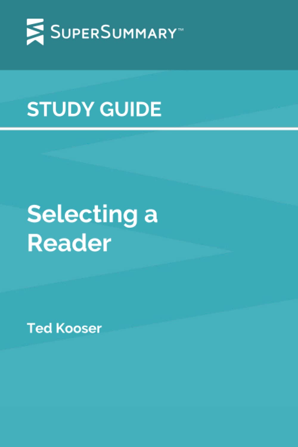 Study Guide: Selecting a Reader by Ted Kooser (SuperSummary)