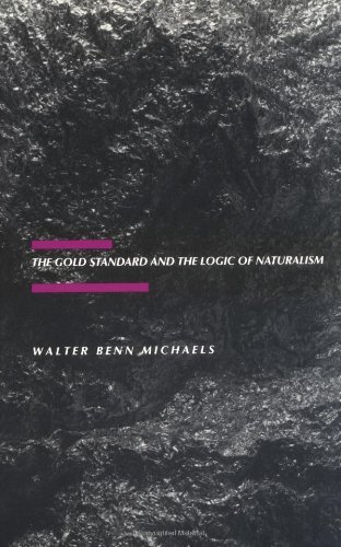 The Gold Standard and the Logic of Naturalism: American Literature at the Turn of the Century (The New Historicism: Studies in Cultural Poetics Book 2) (Volume 2)