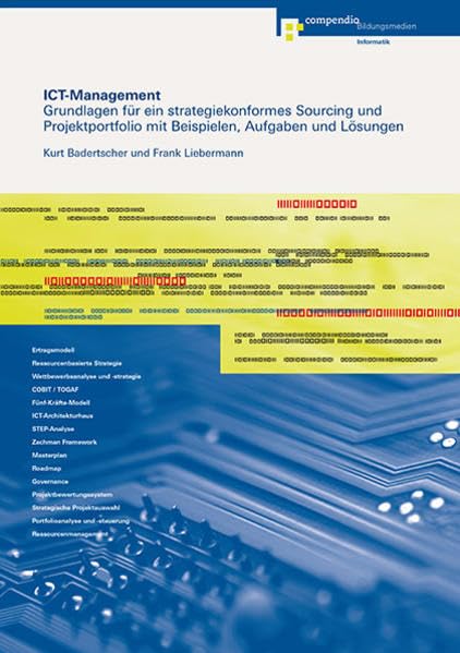 ICT-Management: Grundlagen für ein strategiekonformes Sourcing und Projektportfolio mit Beispielen, Aufgaben und Lösungen (Informatik)