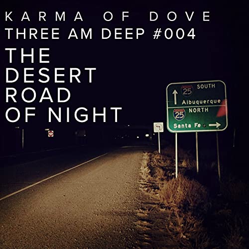 005 - Three AM Deep: THE DESERT ROAD OF NIGHT