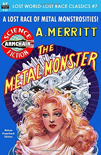 The Metal Monster (Lost Word-Lost Race Classics) 1794439900 Book Cover