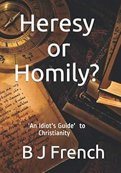Paperback 'An Idiot's Guide' to Christianity: End-time considerations, and commentary Book