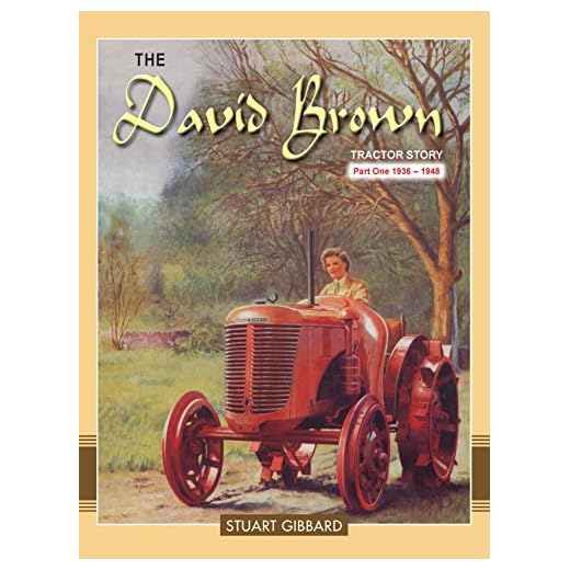 The David Brown Tractor Story: Part 1: 1936-1948