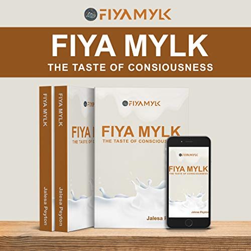 FIYA MYLK : THE TASTE OF CONSCIOUSNESS