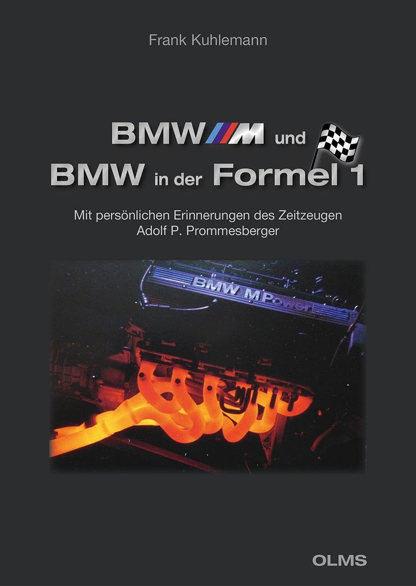 BMW M und BMW in der Formel 1: Mit persönlichen Erinnerungen des Zeitzeugen Adolf P. Prommesberger