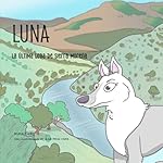 Luna. La última loba de Sierra Morena: 