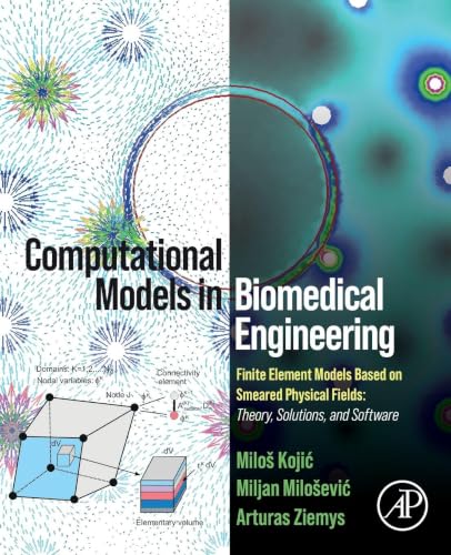 Computational Models in Biomedical Engineering: Finite Element Models Based on Smeared Physical Fields: Theory, Solutions, and Software view 2