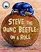 Steve The Dung Beetle: On A Roll