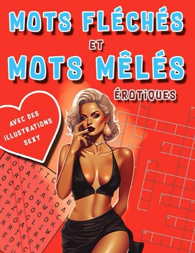 Mots Fléchés et Mots Mêlés érotiques avec des illustrations sexy: Jeux pour Adultes Hot et Coquin Couqine pour Cochons sur le thème du Sexe et Amour l'érotisme