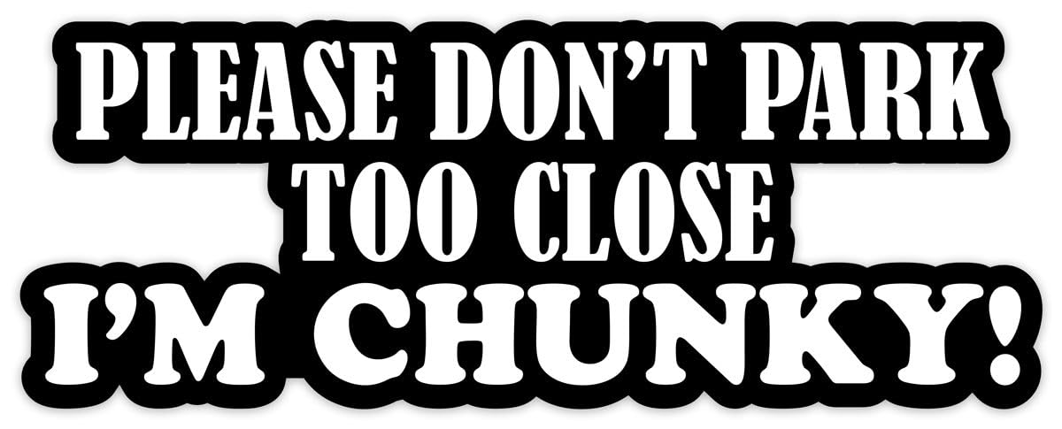 Please Don't Park Too Close I'm Chunky Pack of 2 Vinyl Decal Sticker Car Van Caravan Campervan Camper Bumper Sticker Window