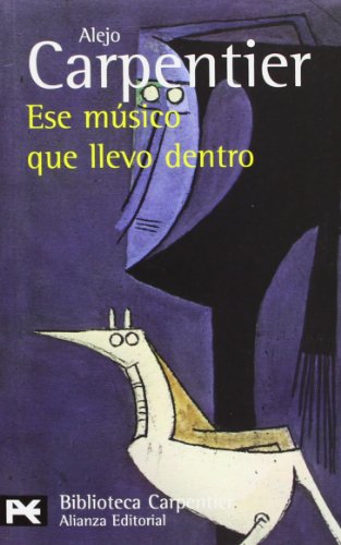 Ese músico que llevo dentro (El libro de bolsillo - Bibliotecas de autor - Biblioteca Carpentier) Ese músico que llevo dentro (El libro de bolsillo - Bibliotecas de autor - Biblioteca Carpentier)