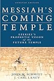 Messiah's Coming Temple: Ezekiel's Prophetic Vision of the Future Temple