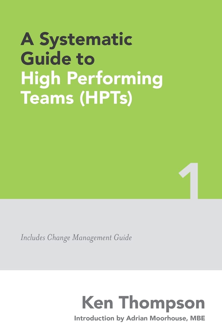 A Systematic Guide To High Performing Teams (HPTs): Volume 1 (The Systematic Guides Series)