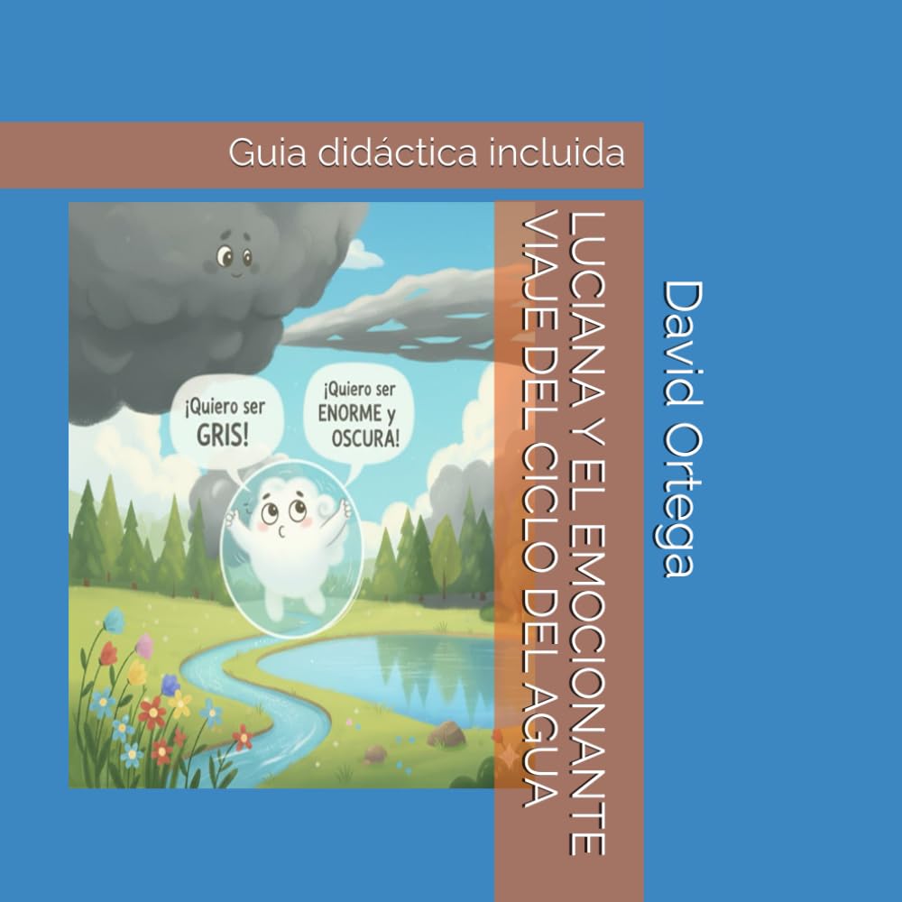LUCIANA Y EL EMOCIONANTE VIAJE DEL CICLO DEL AGUA: Guia didáctica incluida (Narrativa)