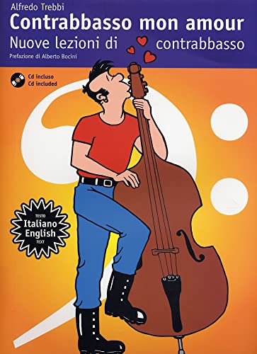 Contrabbasso mon amour. Nuove lezioni di contrabbasso. Testo Italiano/English + CD