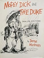 Mopey Dick and the Duke, their life and times B0006ATG04 Book Cover