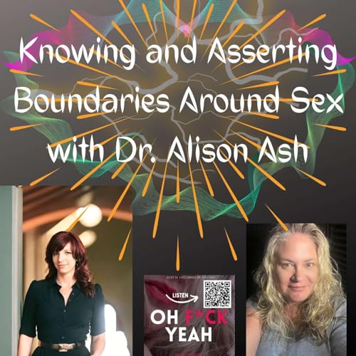 Knowing and Asserting Boundaries Around Sex with Dr. Alison Ash Podcast Por  arte de portada