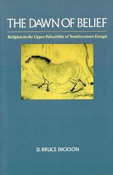 The Dawn of Belief: Religion in the Upper Paleolithic of Southwestern Europe