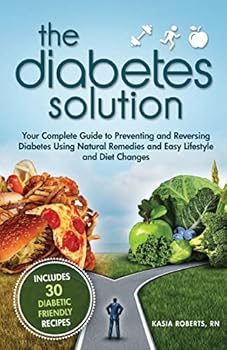 Paperback The Diabetes Solution: Your Complete Guide to Preventing and Reversing Diabetes Using Natural Remedies and Easy Lifestyle and Diet Changes Book