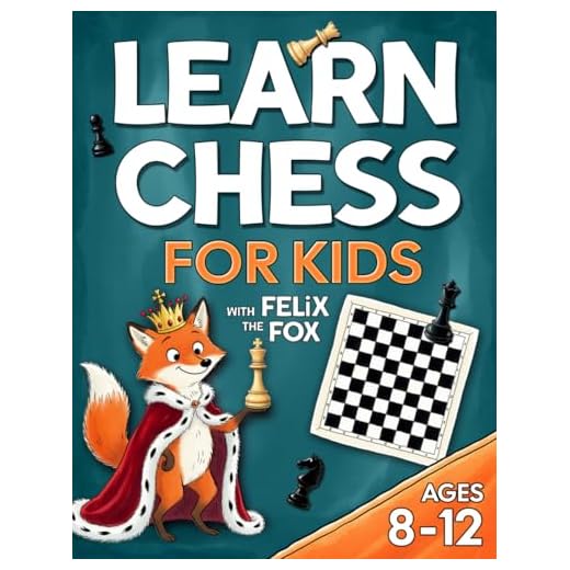 Learn Chess for Kids with Felix the Fox: The Fun Way to Learn the Rules, Moves, and Simple Strategies – With Step-by-Step Illustrated Lessons and Exciting Puzzles to Win Your First Games
