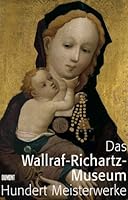 Das Wallraf-Richartz-Museum. Hundert Meisterwerke. 3770155599 Book Cover