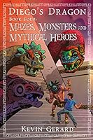 Diego's Dragon, Book Four: Mazes, Monsters, and Mythical Heroes 0985980273 Book Cover