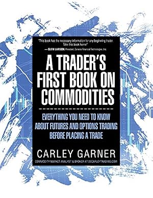 Book cover A Trader's First Book on Commodities: Everything You Need to Know about Futures and Options Trading Before Placing a Trade