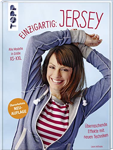 Einzigartig: Jersey!: Überraschende Effekte mit neuen Techniken. Alle Modelle in Größe XS-XXL. Mit großem Schnittmusterbogen