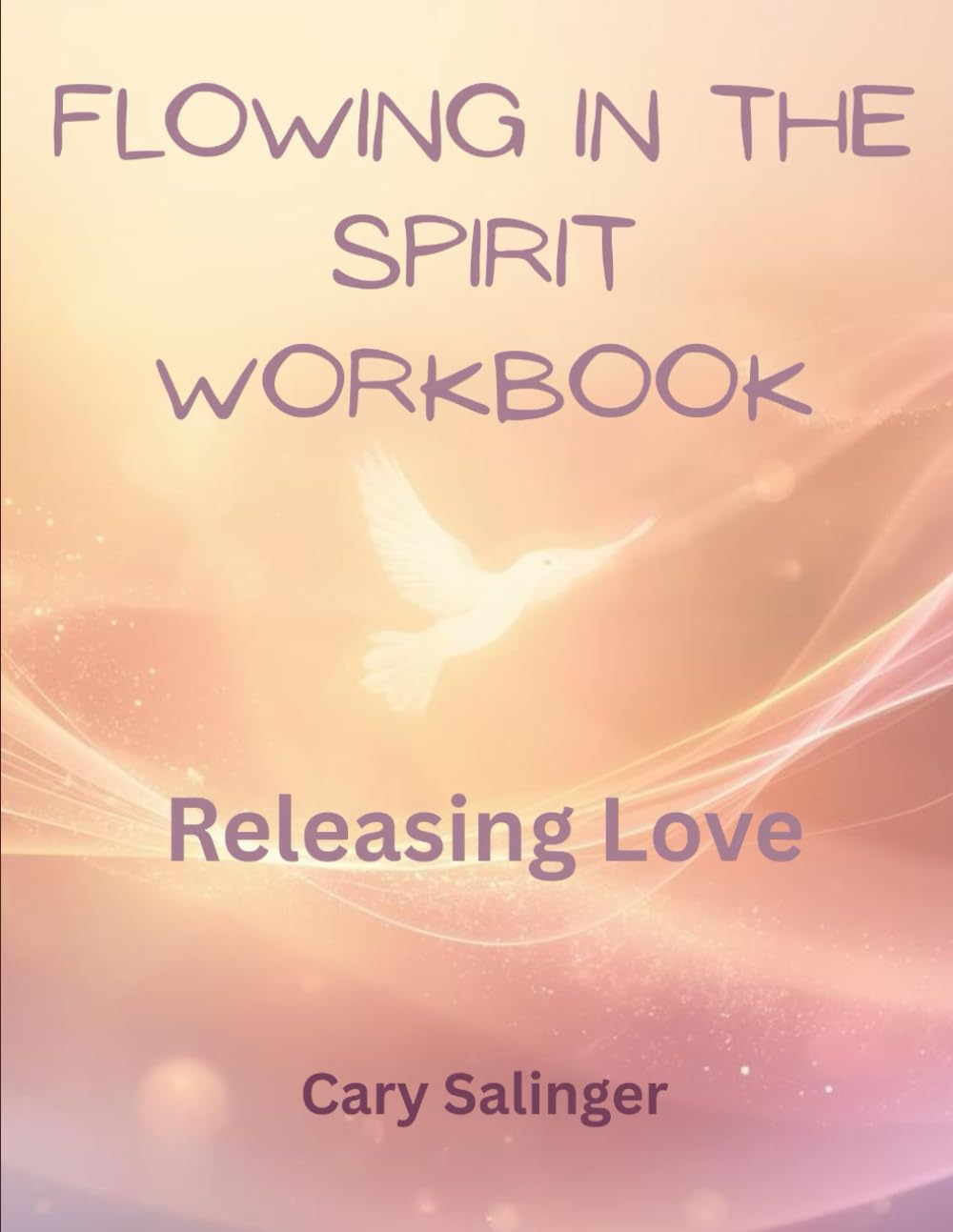 FLOWING IN THE SPIRIT WORKBOOK: Love Released